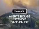 Alerte rouge incendie dans l'Aude