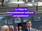 Le siège du Rassemblement National perquisitionné