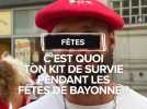 Bayonne : C'est quoi ton kit de survie aux fêtes de Bayonne ?