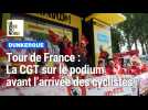 Tour de France : la CGT sur le podium avant l'arrivée des cyclistes
