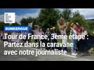 Notre journaliste est montée à bord d'un véhicule de la caravane pour la 3ème étape du Tour