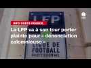 VIDÉO. INFO OUEST-FRANCE. La LFP va à son tour porter plainte pour « dénonciation calomnieuse »