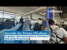 La galère des passagers à l'aéroport Marseille Provence fermé à cause du feu aux Pennes-Mirabeau