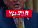 VIDEO. Les 3 infos du 9 juillet 2025