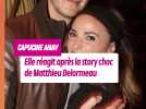 Matthieu Delormeau publie par erreur une story très privée : Capucine Anav sort du silence