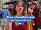 Je fais le festival d'Avignon donc bien évidement que...
