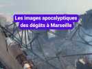 Les images apocalyptiques des dégâts à Marseille