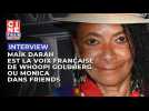 Maïk Darah est la voix française de Whoopi Goldberg ou Monica dans Friends