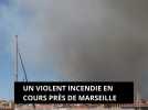 Un violent incendie en cours près de Marseille