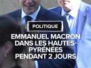Emmanuel Macron dans les Hautes-Pyrénées pendant 2 jours