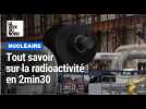 Comprendre la radioactivité en 2min30