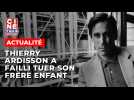 Enfant, Thierry Ardisson avait failli tuer son frère !