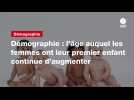 VIDEO. Démographie : l'âge auquel les femmes ont leur premier enfant continue d'augmenter