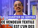 « On est les derniers, pas question de partir ! », dans Le Sentier ce vendeur de textile fait de la résistance