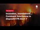 VIDEO. Incendies, inondations... Comment fonctionne le dispositif FR-Alert ?