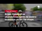 VIDEO. Tour de France. Bryan Coquard va abandonner après le contre-la-montre de la 13e étape