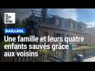 Une famille et leurs quatre enfants sauvés grâce aux voisins, alertés par leur chien