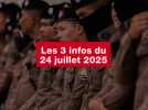 VIDEO. Les 3 infos du 24 juillet 2025