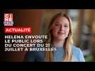 Helena envoute le public lors du concert du 21 juillet à Bruxelles