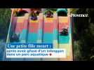 Une petite fille meurt : après avoir glissé d'un toboggan dans un parc aquatique