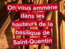 Dans les hauteurs de la basilique de Saint-Quentin