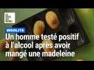 Un homme de 20 ans testé positif à l'alcool après avoir mangé une madeleine