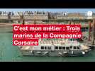 C'est mon métier : trois marins de la Compagnie Corsaire