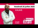 Calais : la Minute de l'Info de Nord Littoral du 25 juillet 2025
