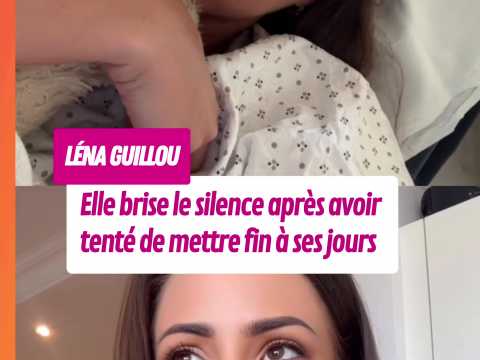 VIDEO : Lena Guillou (Les Marseillais) brise le silence apr�s avoir tent� de mettre fin � ses jours
