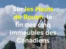 C'est la fin des 5 immeubles des Canadiens sur les Hauts de Rouen.