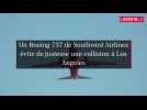 Collision évitée de justesse : Un Boeing 737 effectue un décrochage au-dessus de Los Angeles