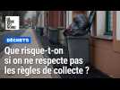 Que risque-t-on si on respecte pas les règles de collecte des déchets ?