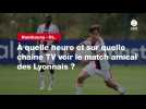 VIDÉO. Hambourg - OL. À quelle heure et sur quelle chaîne TV voir le match amical des Lyonnais ?