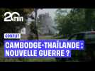 Entre la Thaïlande et le Cambodge, le risque d'une guerre