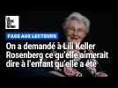 On a demandé à Lili Keller-Rosenberg ce qu'elle aimerait dire à la petite Lili déportée à 11 ans