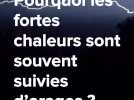 Fortes chaleurs et orages : décryptage d'un phénomène météo