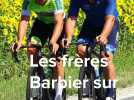 Tour de France : l'étape picarde avec Pierre et Rudy Barbier