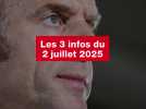 VIDEO. Les 3 infos du 2 juillet 2025