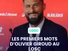 Les premiers mots d'Olivier Giroud à Luchin