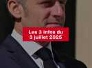 VIDEO. Les 3 infos du 3 juillet 2025