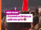 Robbie Williams : il reconnait un fan dans son public avec lequel il a couché dans les années 90
