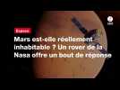 VIDEO. Mars est-elle réellement inhabitable ? Un rover de la Nasa offre un bout de réponse