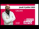 Calais : la Minute de l'info de Nord Littoral du jeudi 3 juillet 2025