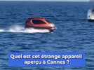 Quel est cet étrange appareil aperçu au large de Cannes ?