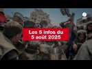 VIDEO. Les 5 infos du 5 août 2025