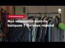 VIDEO. Nos vêtements sont-ils toxiques ? On vous répond