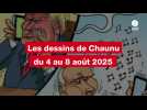 VIDEO. Les dessins de Chaunu du 4 au 8 août 2025