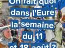 Que faire dans l'Eure cette semaine du 11 août au 18 août 2025