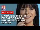 Maria Del Rio met en garde face aux faux comptes sur internet