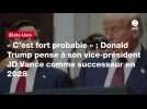VIDEO. « C'est fort probable » : Donald Trump pense à son vice-président JD Vance comme successeur en 2028